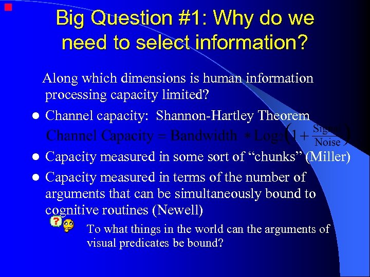  Big Question #1: Why do we need to select information? Along which dimensions