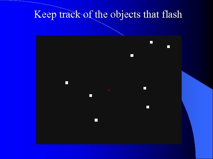 Keep track of the objects that flash 