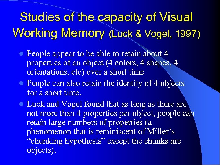 Studies of the capacity of Visual Working Memory (Luck & Vogel, 1997) People appear
