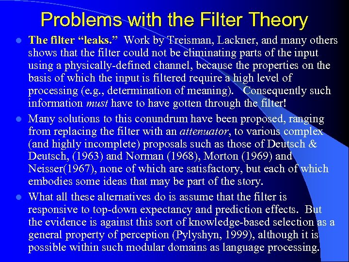 Problems with the Filter Theory The filter “leaks. ” Work by Treisman, Lackner, and