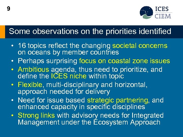 9 Some observations on the priorities identified • 16 topics reflect the changing societal