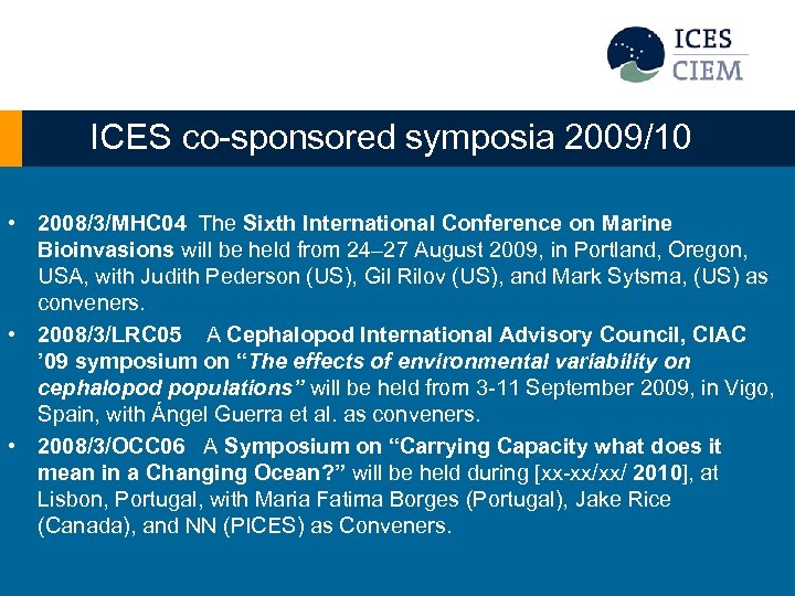 ICES co-sponsored symposia 2009/10 • 2008/3/MHC 04 The Sixth International Conference on Marine Bioinvasions