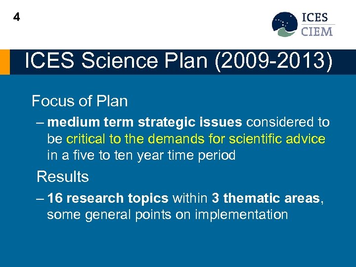 4 ICES Science Plan (2009 -2013) Focus of Plan – medium term strategic issues