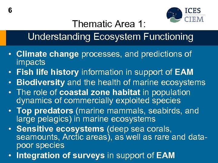 6 Thematic Area 1: Understanding Ecosystem Functioning • Climate change processes, and predictions of