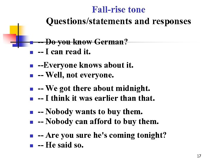 Fall-rise tone Questions/statements and responses n n n n n -- Do you know