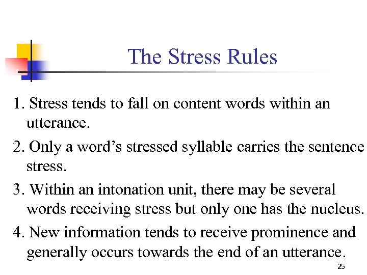 The Stress Rules 1. Stress tends to fall on content words within an utterance.