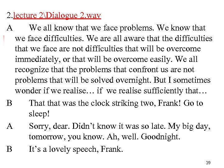 2. lecture 2Dialogue 2. wav A We all know that we face problems. We