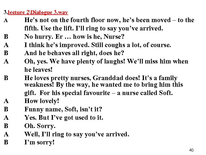 3. lecture 2Dialogue 3. wav A He’s not on the fourth floor now, he’s