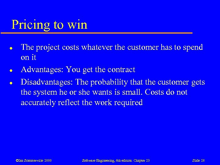 Pricing to win l l l The project costs whatever the customer has to