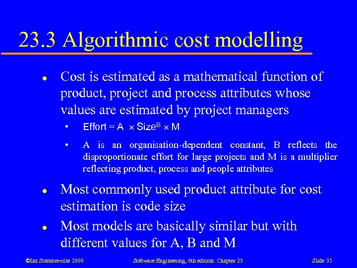 23. 3 Algorithmic cost modelling l Cost is estimated as a mathematical function of