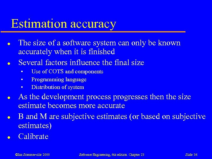 Estimation accuracy l l The size of a software system can only be known