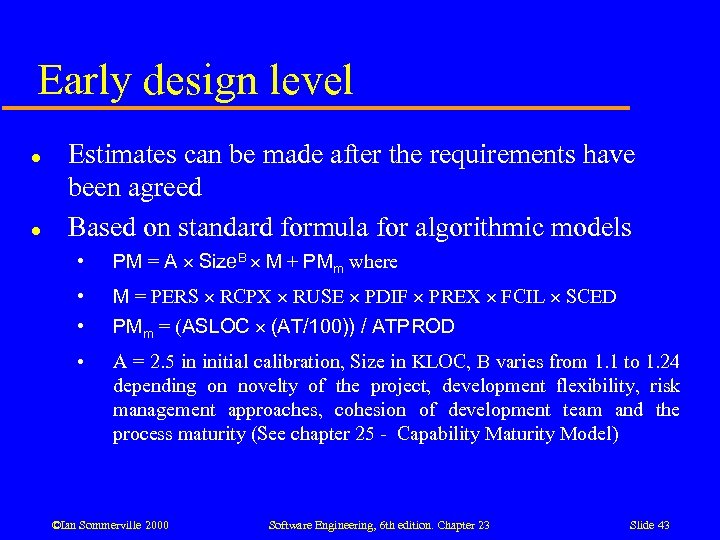 Early design level l l Estimates can be made after the requirements have been