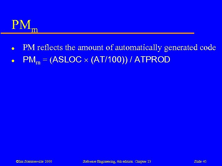 PMm l l PM reflects the amount of automatically generated code PMm = (ASLOC