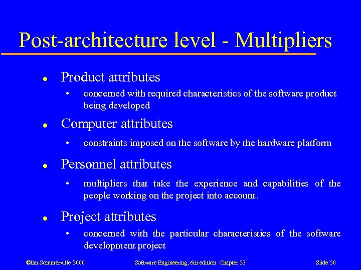 Post-architecture level - Multipliers l Product attributes • l Computer attributes • l constraints
