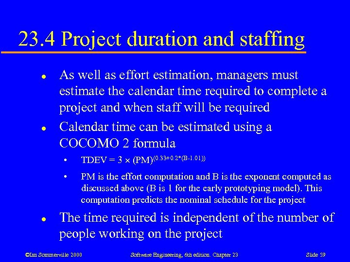 23. 4 Project duration and staffing l l As well as effort estimation, managers