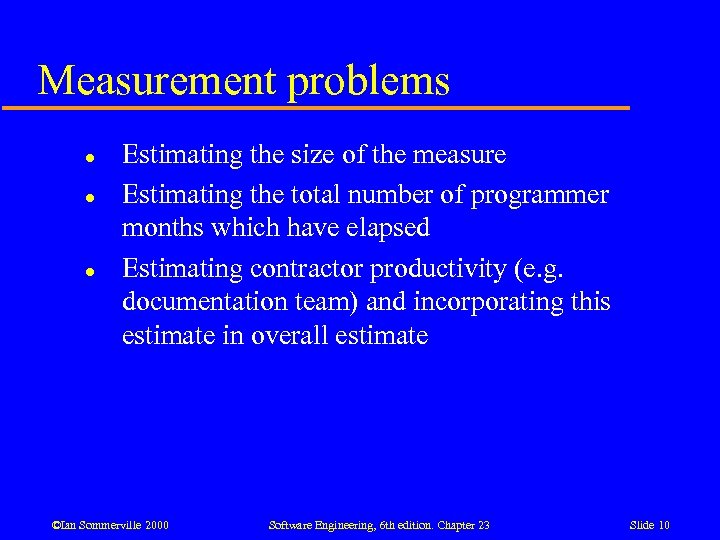 Measurement problems l l l Estimating the size of the measure Estimating the total