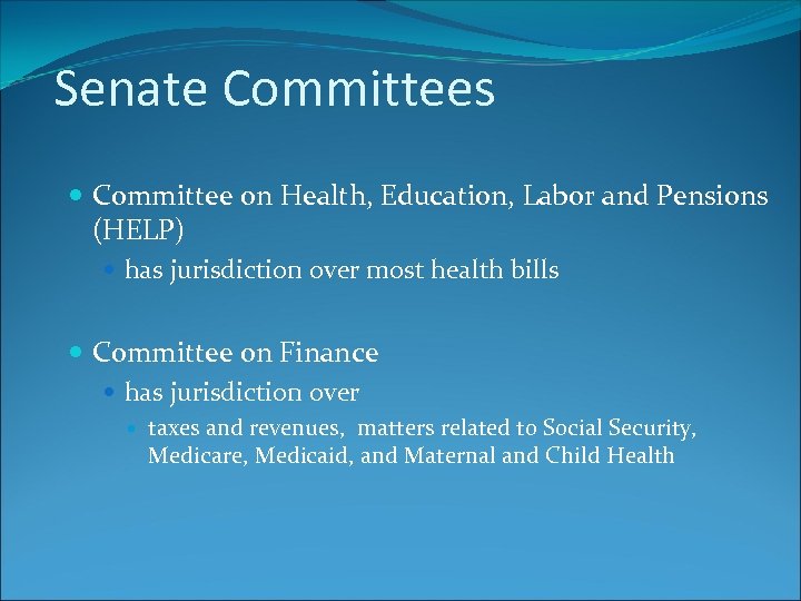 Senate Committees Committee on Health, Education, Labor and Pensions (HELP) has jurisdiction over most