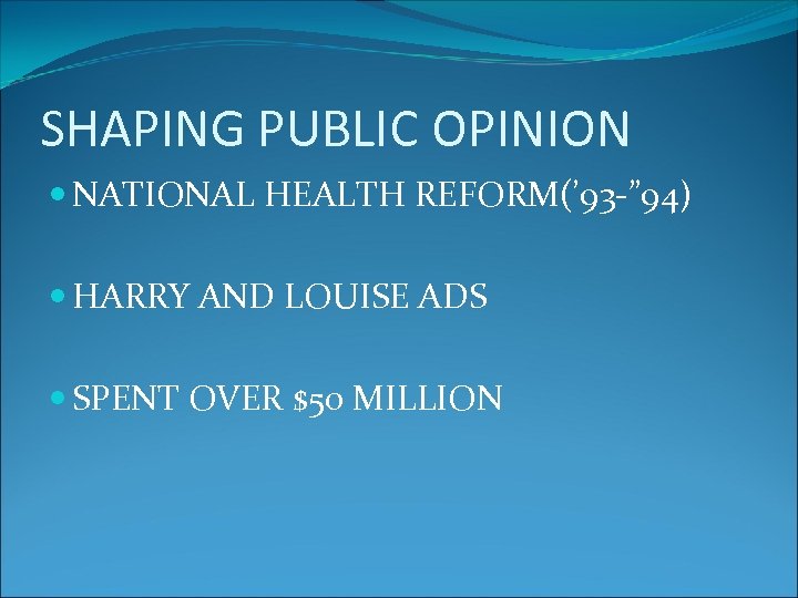 SHAPING PUBLIC OPINION NATIONAL HEALTH REFORM(’ 93‐” 94) HARRY AND LOUISE ADS SPENT OVER