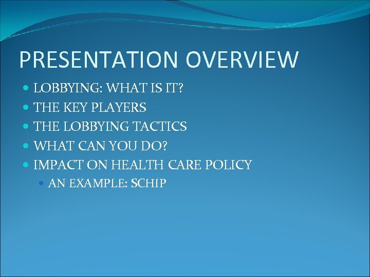 PRESENTATION OVERVIEW LOBBYING: WHAT IS IT? THE KEY PLAYERS THE LOBBYING TACTICS WHAT CAN