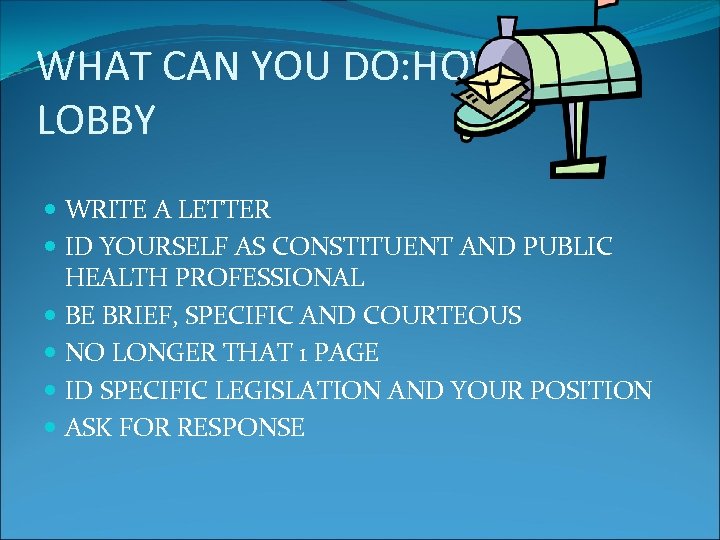 WHAT CAN YOU DO: HOW TO LOBBY WRITE A LETTER ID YOURSELF AS CONSTITUENT