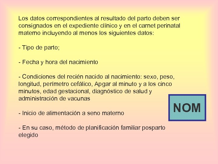 Los datos correspondientes al resultado del parto deben ser consignados en el expediente clínico