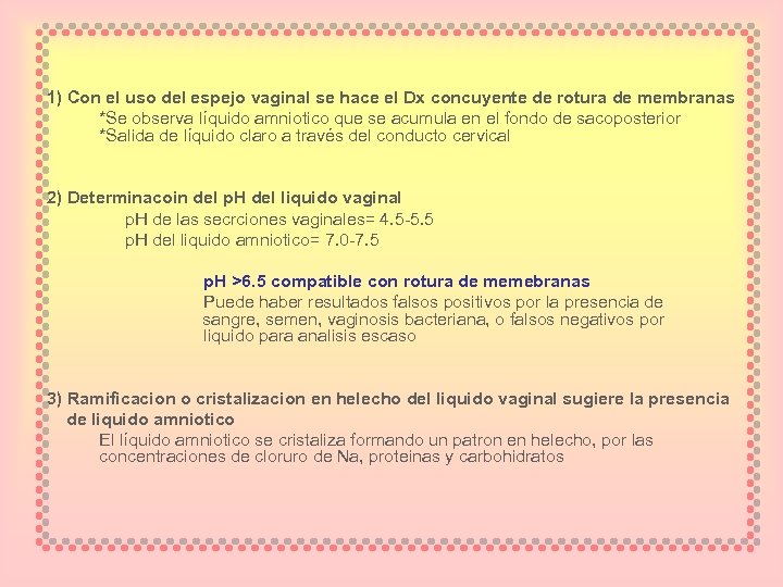 1) Con el uso del espejo vaginal se hace el Dx concuyente de rotura