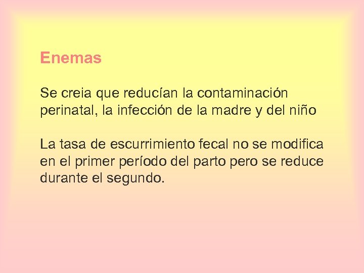 Enemas Se creia que reducían la contaminación perinatal, la infección de la madre y