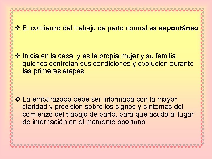 v El comienzo del trabajo de parto normal es espontáneo v Inicia en la