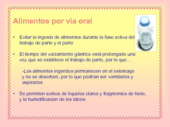 Alimentos por via oral • Evitar la ingesta de alimentos durante la fase activa