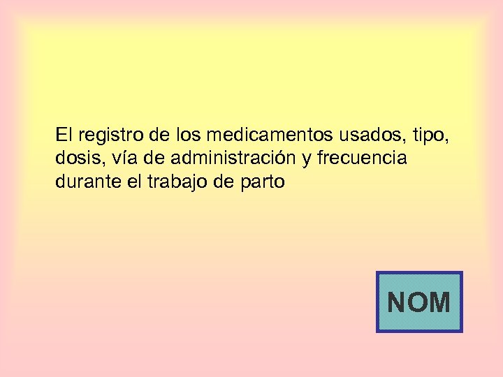 El registro de los medicamentos usados, tipo, dosis, vía de administración y frecuencia durante