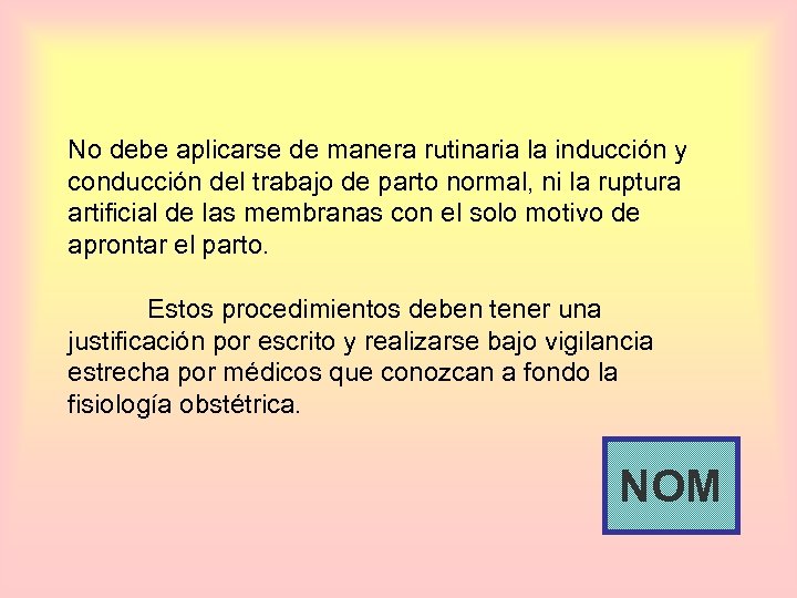 No debe aplicarse de manera rutinaria la inducción y conducción del trabajo de parto