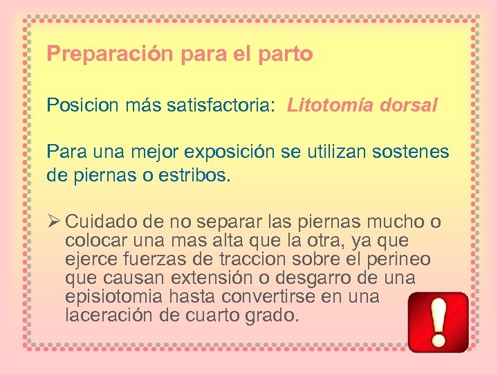 Preparación para el parto Posicion más satisfactoria: Litotomía dorsal Para una mejor exposición se
