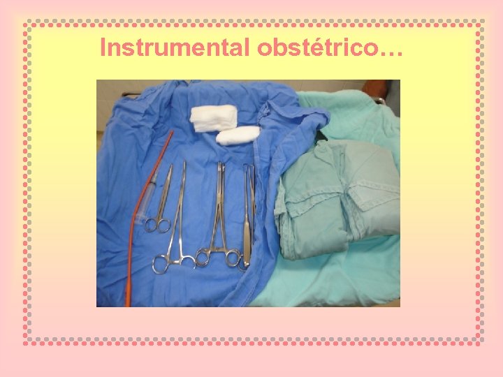 Instrumental obstétrico… 