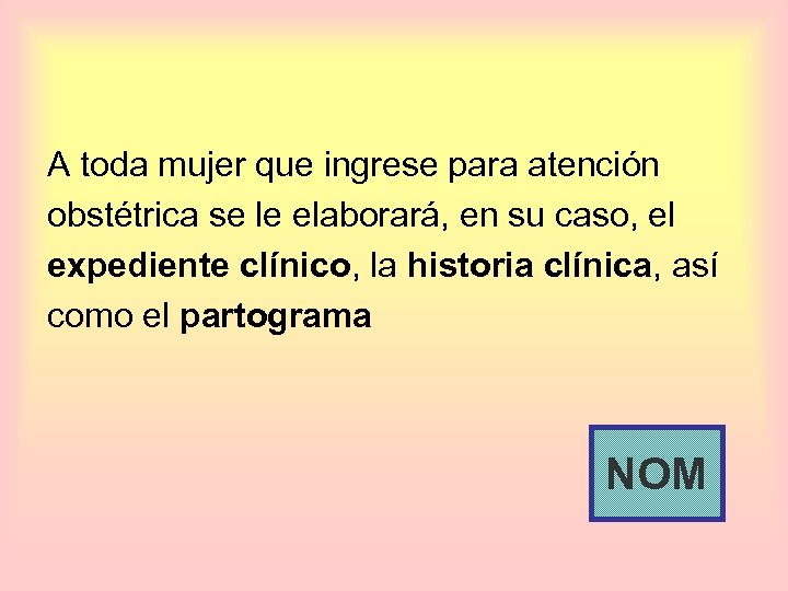 A toda mujer que ingrese para atención obstétrica se le elaborará, en su caso,
