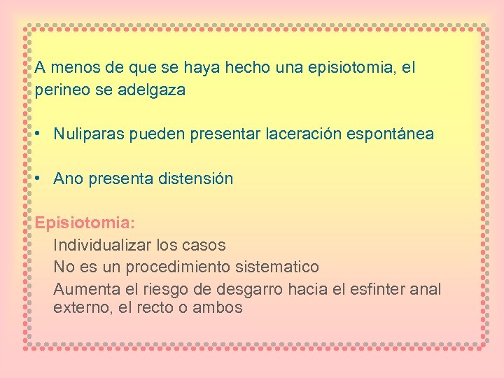 A menos de que se haya hecho una episiotomia, el perineo se adelgaza •