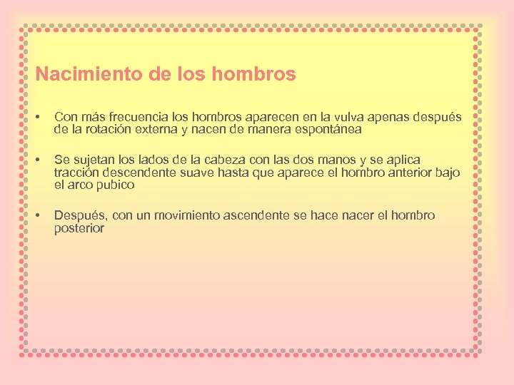 Nacimiento de los hombros • Con más frecuencia los hombros aparecen en la vulva