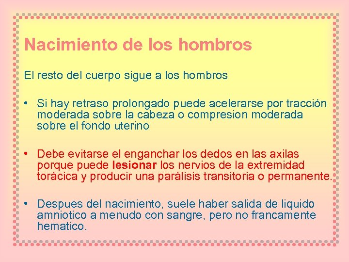 Nacimiento de los hombros El resto del cuerpo sigue a los hombros • Si