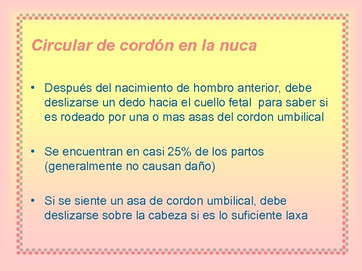 Circular de cordón en la nuca • Después del nacimiento de hombro anterior, debe
