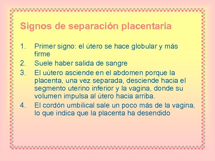Signos de separación placentaria 1. 2. 3. 4. Primer signo: el útero se hace