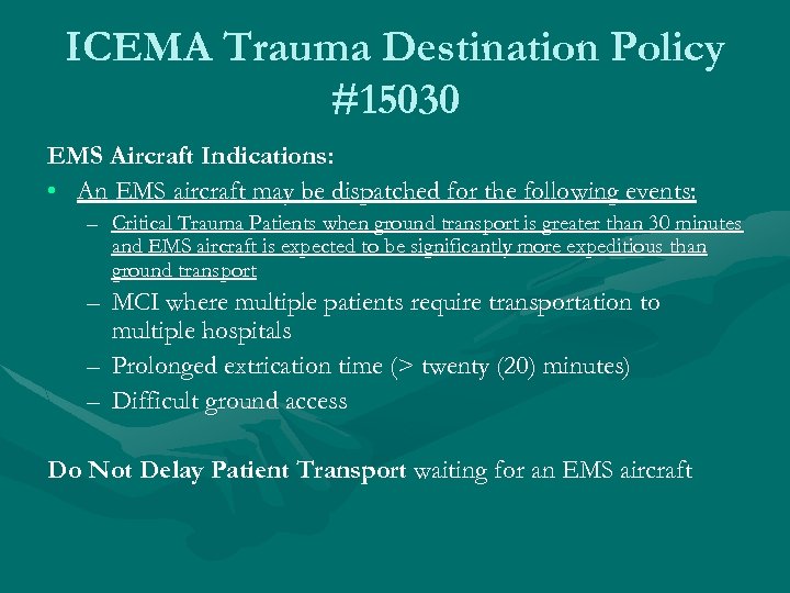 ICEMA Trauma Destination Policy #15030 EMS Aircraft Indications: • An EMS aircraft may be