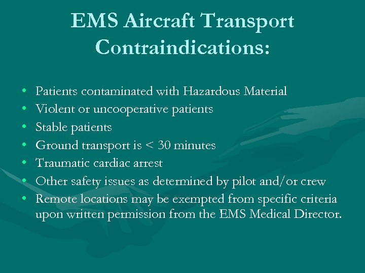 EMS Aircraft Transport Contraindications: • • Patients contaminated with Hazardous Material Violent or uncooperative