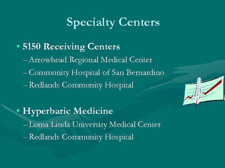 Specialty Centers • 5150 Receiving Centers – Arrowhead Regional Medical Center – Community Hospital