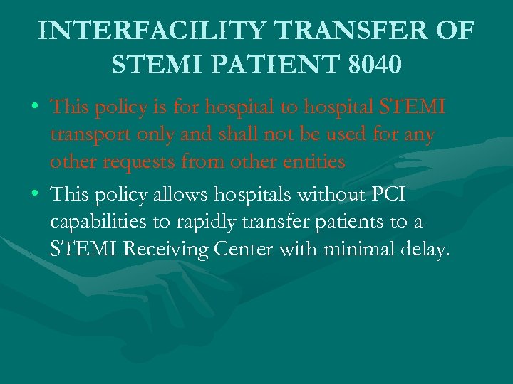 INTERFACILITY TRANSFER OF STEMI PATIENT 8040 • This policy is for hospital to hospital