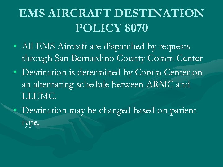 EMS AIRCRAFT DESTINATION POLICY 8070 • All EMS Aircraft are dispatched by requests through