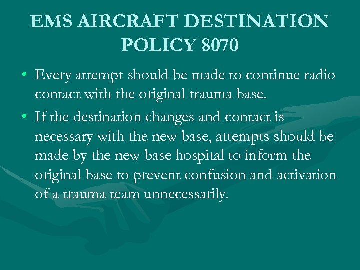 EMS AIRCRAFT DESTINATION POLICY 8070 • Every attempt should be made to continue radio