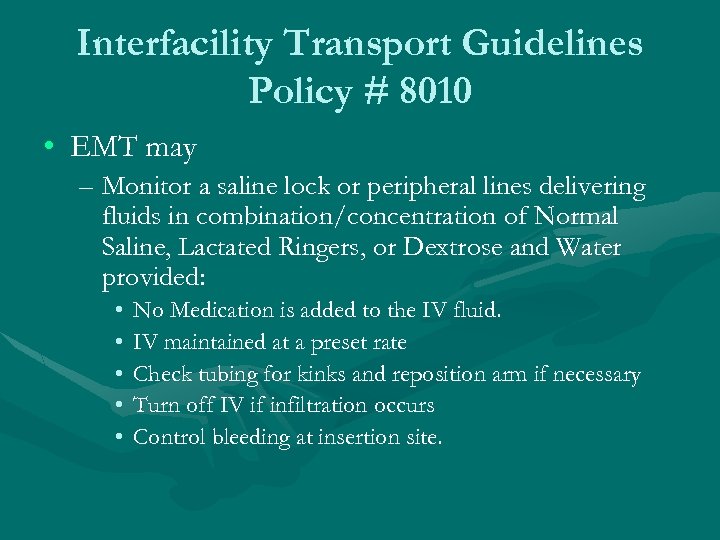 Interfacility Transport Guidelines Policy # 8010 • EMT may – Monitor a saline lock