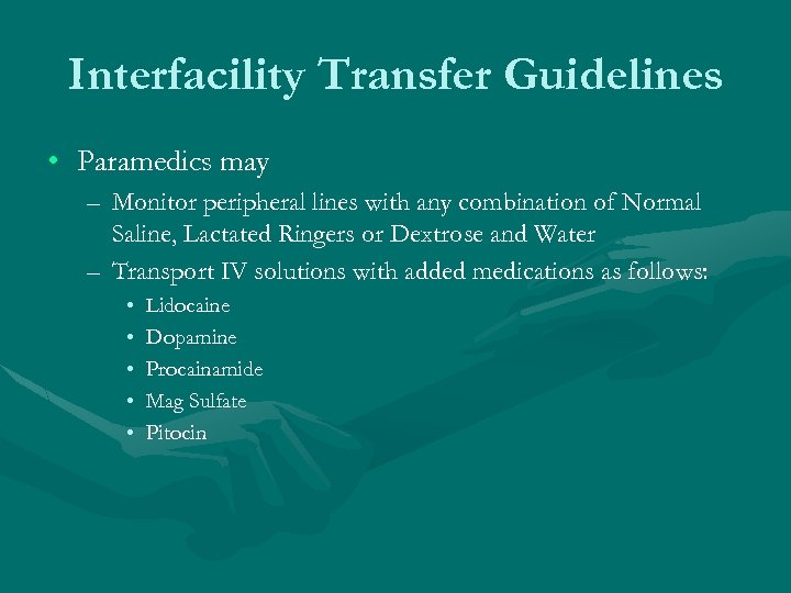 Interfacility Transfer Guidelines • Paramedics may – Monitor peripheral lines with any combination of