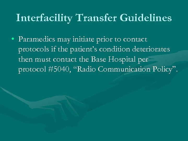 Interfacility Transfer Guidelines • Paramedics may initiate prior to contact protocols if the patient’s