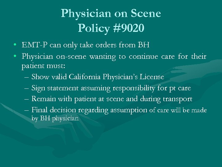 Physician on Scene Policy #9020 • EMT-P can only take orders from BH •