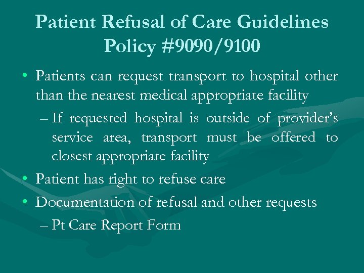 Patient Refusal of Care Guidelines Policy #9090/9100 • Patients can request transport to hospital